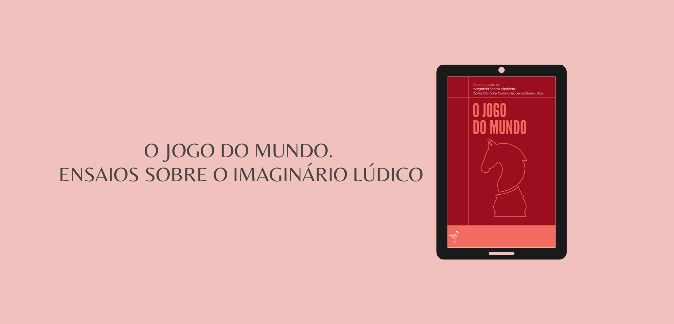 PDF) O JOGO DO MUNDO Ensaios sobre o imaginário lúdico  Margarida Santos  Alpalhão and Isabel Barros Dias 